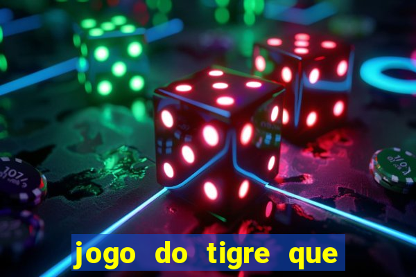 jogo do tigre que da 30 reais no cadastro